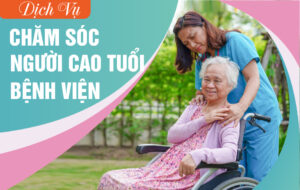 Dịch vụ chăm sóc người cao tuổi tại bệnh viện